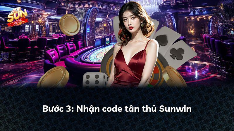 Bước 3: Nhận code tân thủ Sunwin