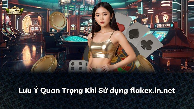 Lưu Ý Quan Trọng Khi Sử dụng flakex.in.net