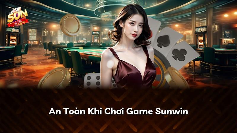 An Toàn Khi Chơi Game Sunwin