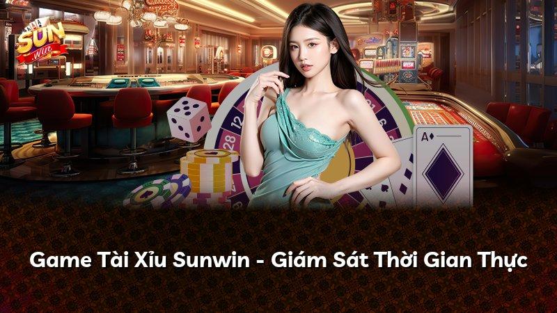 Game Tài Xỉu Sunwin - Giám Sát Thời Gian Thực