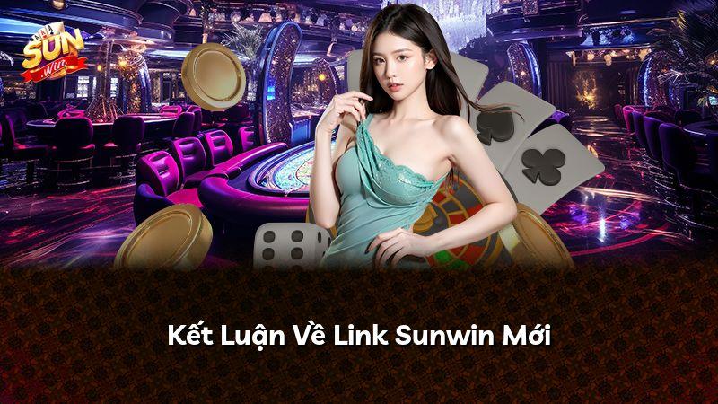 Kết Luận Về Link Sunwin Mới