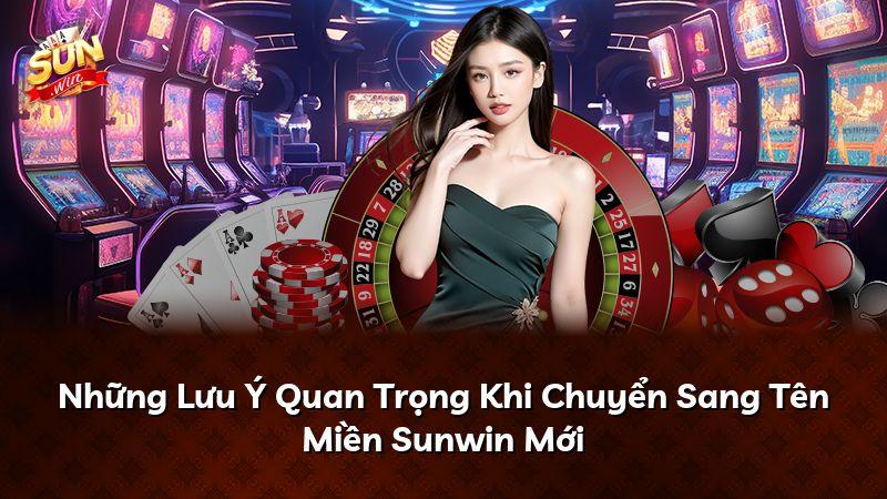 Những Lưu Ý Quan Trọng Khi Chuyển Sang Tên Miền Sunwin Mới