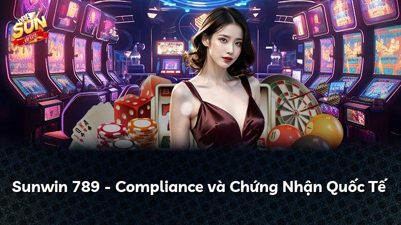 Sunwin 789 - Compliance và Chứng Nhận Quốc Tế