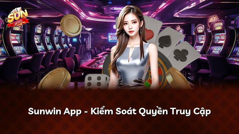 Sunwin App - Kiểm Soát Quyền Truy Cập
