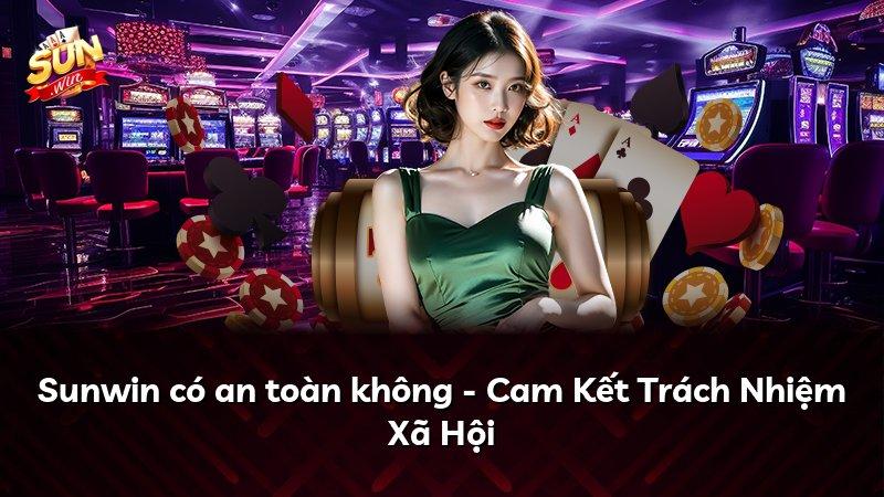 Sunwin có an toàn không - Cam Kết Trách Nhiệm Xã Hội