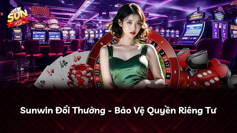 Sunwin Đổi Thưởng - Bảo Vệ Quyền Riêng Tư