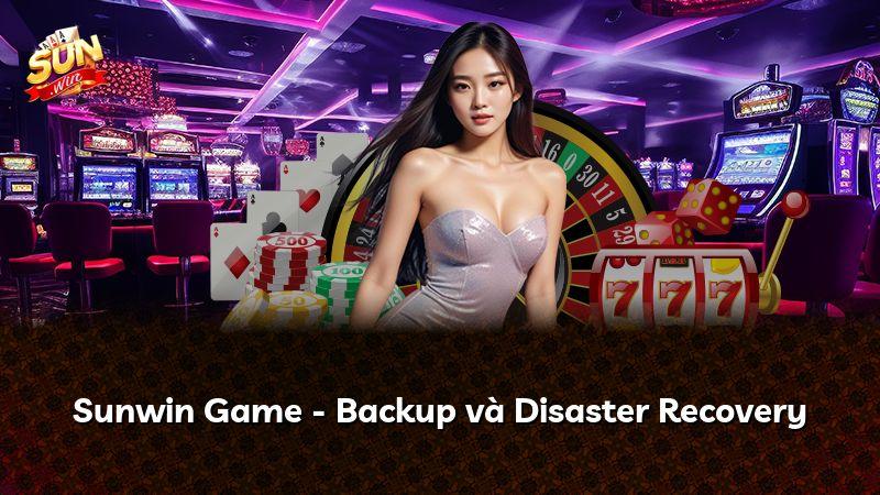 Sunwin Game - Backup và Disaster Recovery