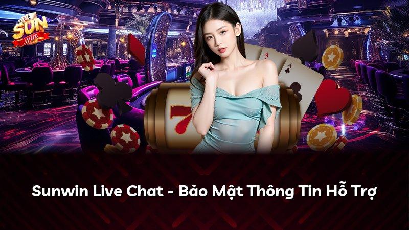Sunwin Live Chat - Bảo Mật Thông Tin Hỗ Trợ