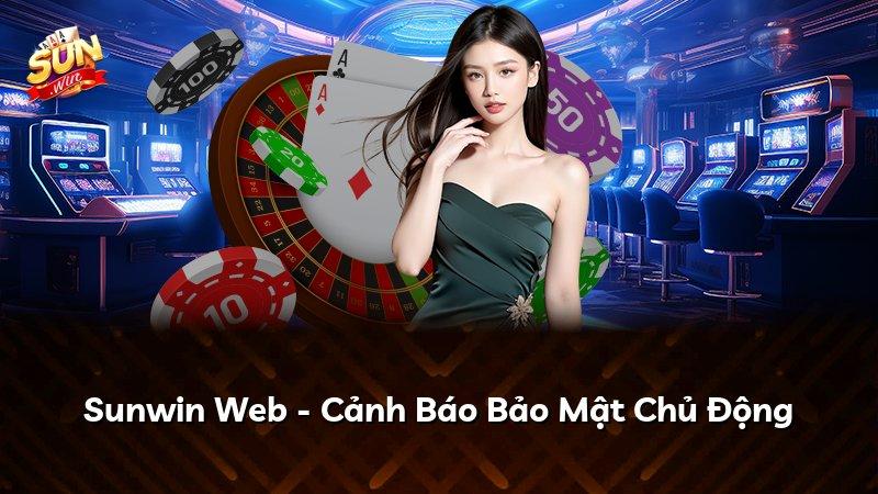 Sunwin Web - Cảnh Báo Bảo Mật Chủ Động