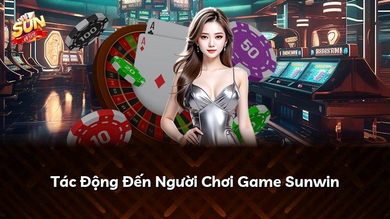 Tác Động Đến Người Chơi Game Sunwin