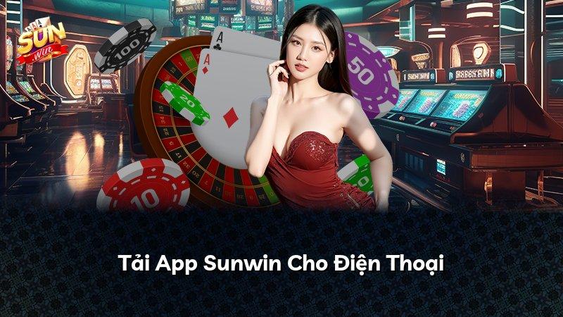 Tải App Sunwin Cho Điện Thoại
