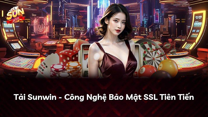 Tải Sunwin - Công Nghệ Bảo Mật SSL Tiên Tiến