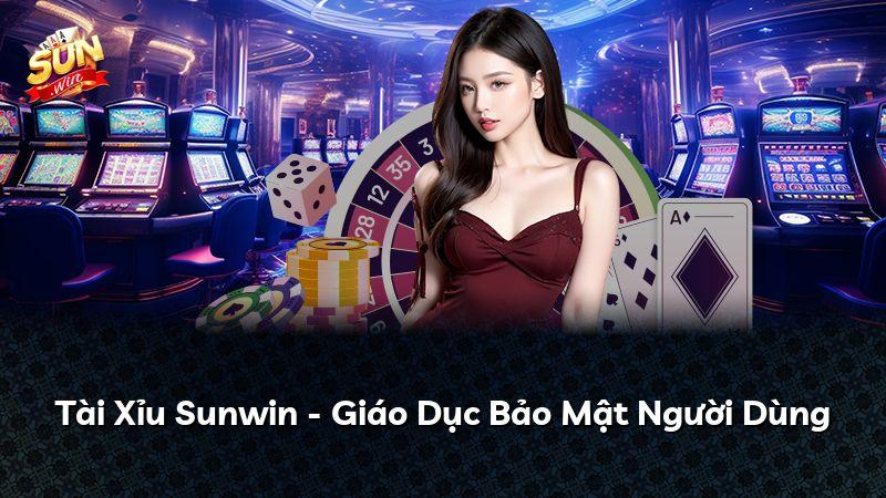 Tài Xỉu Sunwin - Giáo Dục Bảo Mật Người Dùng
